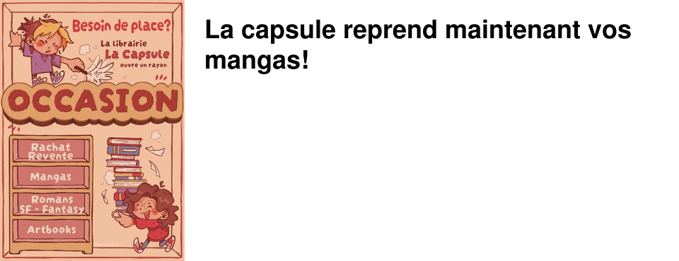 La capsule reprend maintenant vos mangas!